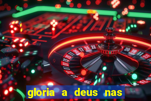 gloria a deus nas alturas cifra